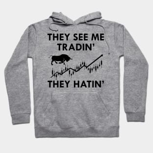 Trader - They see me tradin' they Hatin' Hoodie